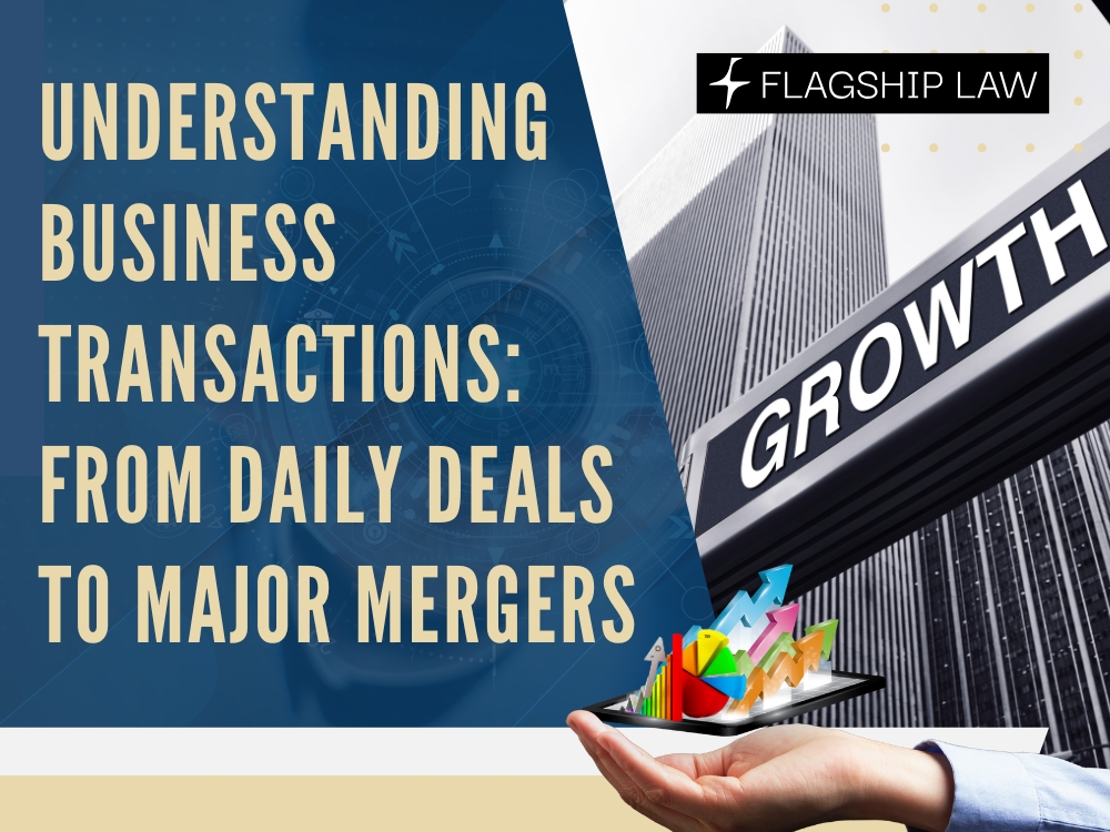 Business Transactions Attorney Understanding Business Transactions - Flagship Law
