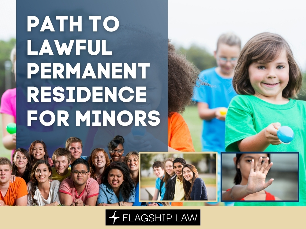 EB-5 Attorney - Path to Lawful Permanent Residence for Minors - Flagship Law
