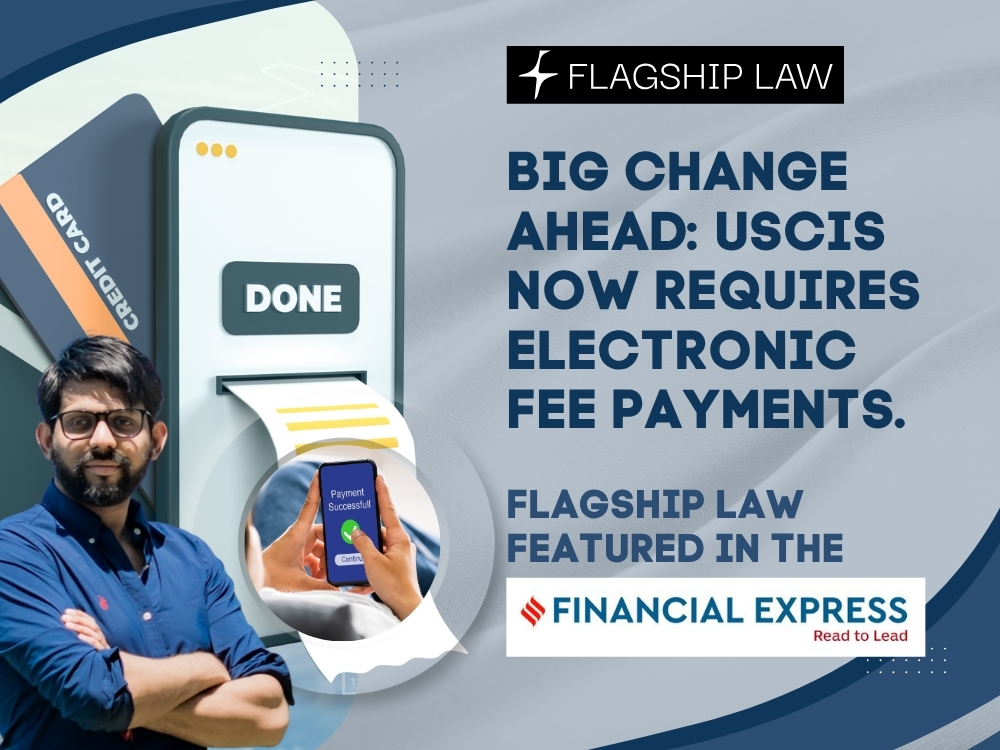 The Financial Express - USCIS Now Requires Electronic Fee Payments - Flagship Law
