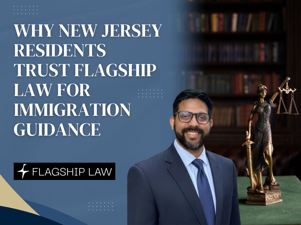 Immigration Lawyer New Jersey - Why New Jersey Residents Trust Flagship Law for Immigration Guidance - Flagship Law