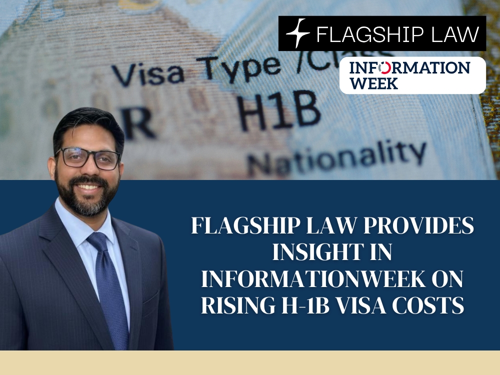 Flagship Law Provides Insight in InformationWeek on Rising H-1B Visa Costs - Flagship Law